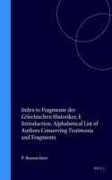 Index to Fragmente der Griechischen Historiker, I: Introduction. Alphabetical List of Authors Conserving Testimonia and Fragments