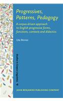 Progressives, Patterns, Pedagogy: A corpus-driven approach to English progressive forms, functions, contexts and didactics(18 Studies in Corpus Linguistics)