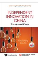 Independent Innovation in China: Theory and Cases