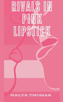 Rivals In Pink Lipstick