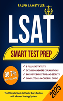 LSAT Smart Test Prep: The Ultimate Guide to Master Every Section with a Proven Strategy System Expert Tips, 8 Full Practice Tests and Explanation for Every Q&A