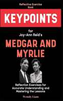 Reflective Exercise Book (Keypoints) for Joy-Ann Reid's Medgar and Myrlie: Reflection Exercises for Accurate Understanding and Mastering the Lessons