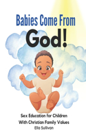 Babies Come From God!