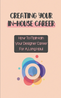 Creating Your In-House Career: How To Maintain Your Designer Career For A Long Haul: Craft An Effective Portfolio