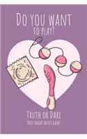 Do you want to play? Truth or Dare - Date Night Sex Adult GAme