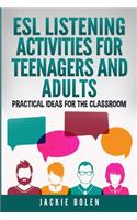 ESL Listening Activities for Teenagers and Adults: Practical Ideas for the Classroom