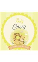 Baby Casey A Simple Book of Firsts: A Baby Book and the Perfect Keepsake Gift for All Your Precious First Year Memories and Milestones