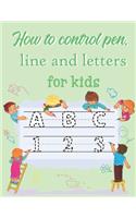 How to control pen, line and letters for kids