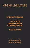 Code of Virginia Title 60.2 Unempoyment Compensation 2020 Edition: West Hartford Legal Publishing