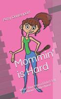 Mommin' is Hard