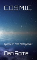 C.O.S.M.I.C.: Episode 01 "The Pilot Episode"