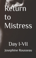 Return to Mistress: Day I-VII