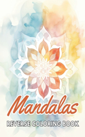 Mandalas Reverse Coloring Book