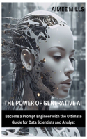 The Power of Generative AI: Become a Prompt Engineer with the Ultimate Guide for Data Scientists and Analyst