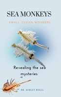 SEA MONKEYS Small Ocean Wonders: Revealing the Sea Monkey Mysteries