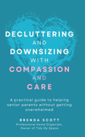 Decluttering and Downsizing with Compassion and Care