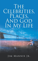 The Celebrities, Places, And God In My Life