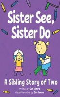 Sister See, Sister Do: A Sibling Story of Two