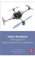 Indoor Navigation Strategies for Aerial Autonomous Systems