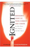 Ignited (paperback): Managers! Light Up Your Company and Career for More Power More Purpose and More Success