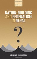 Nation-Building and Federalism in Nepal