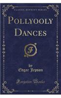 Pollyooly Dances (Classic Reprint)