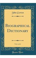 Biographical Dictionary, Vol. 4 of 4 (Classic Reprint)