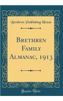 Brethren Family Almanac, 1913 (Classic Reprint)