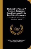 Historia Del Primero Y Segundo Congresos Constitucionales De La Republica Mexicana ...