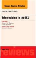 Telemedicine in the Icu, an Issue of Critical Care Clinics