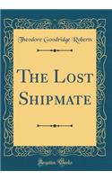 The Lost Shipmate (Classic Reprint)