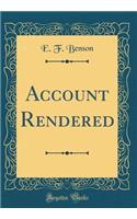 Account Rendered (Classic Reprint)