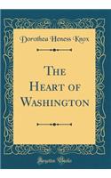 The Heart of Washington (Classic Reprint)