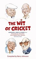 Wit of Cricket: Stories from Cricket's Best-Loved Personalities