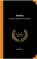 Dramas: Cromwell. Mary Tudor. Esmeralda