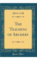 The Teaching of Archery (Classic Reprint)