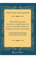 Westerwäldisches Idiotikon, Oder Sammlung Der Auf Dem Westerwalde Gebräuchlichen Idiotismen