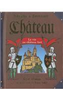 Ch?teau: La Vie Au Ch?teau Fort