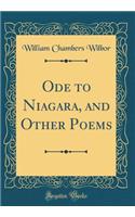 Ode to Niagara, and Other Poems (Classic Reprint)