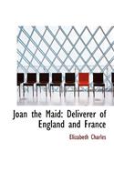 Joan the Maid: Deliverer of England and France (Large Print Edition)(English)