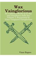 Wax Vainglorious