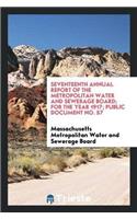 Seventeenth Annual Report of the Metropolitan Water and Sewerage Board; For the Year 1917; Public Document No. 57