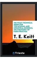 The Wiley Technical series for vocational and industrial schools; The chemistry of farm practice