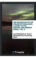 The Procedure of the House of Commons, a Study of Its Histort and Present Form;