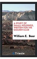 A Study of Small Holdings, Written for the Golden Club