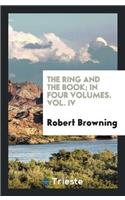 The Ring and the Book; In Four Volumes. Vol. IV