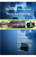 Warehouse Management Policies and Procedures A Complete Guide - 2019 Edition