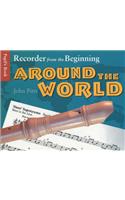 Recorder from the Beginning - Around the World: Pupil's Book