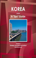 Korea South A Spy Guide Volume 1 Strategic Information and Political Developments