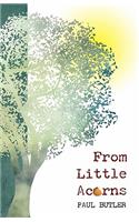 From Little Acorns: (English)